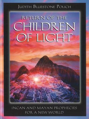 cover image of Return of the Children of Light: Incan and Mayan Prophecies for a New World